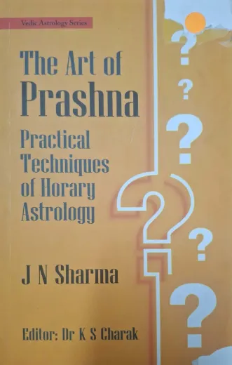 The Art of Prashna: Practical Techniques of Horary Astrology [English]